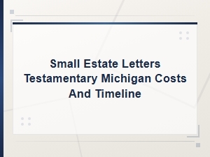 Michigan Small Estate Probate Costs and Timeline