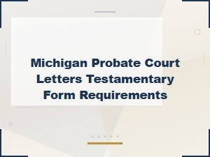 Letters Testamentary Requirements in Michigan Courts